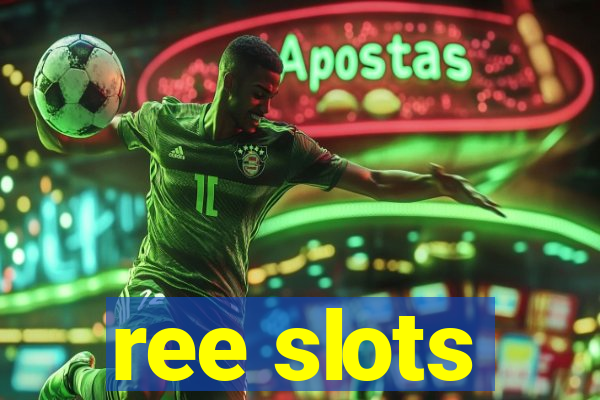 ree slots